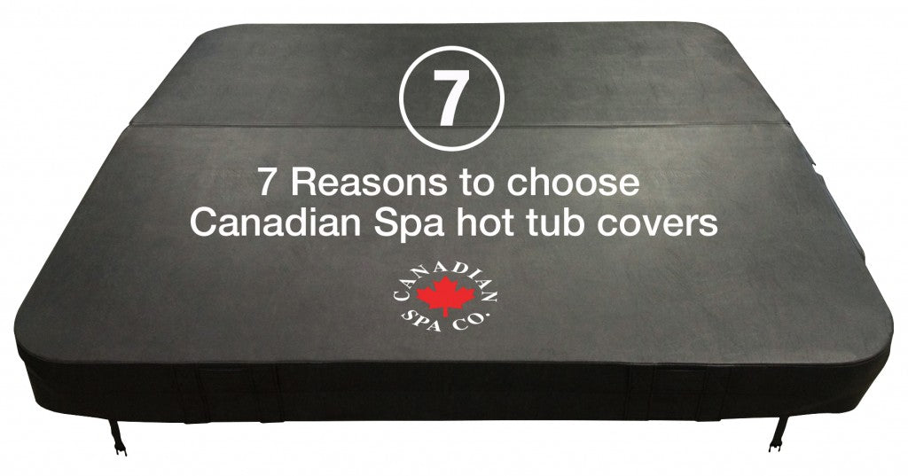 7 Reasons To Choose Canadian Spa Hot Tub Covers
