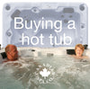 Buying a hot tub